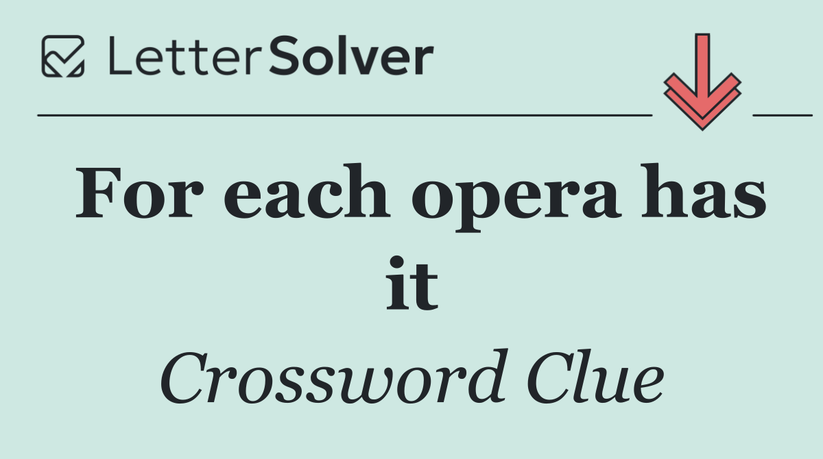 For each opera has it