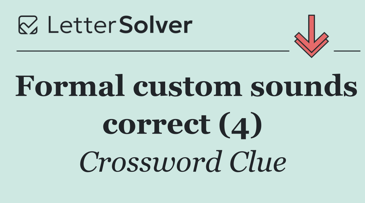 Formal custom sounds correct (4)