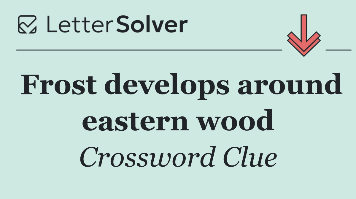 Frost develops around eastern wood