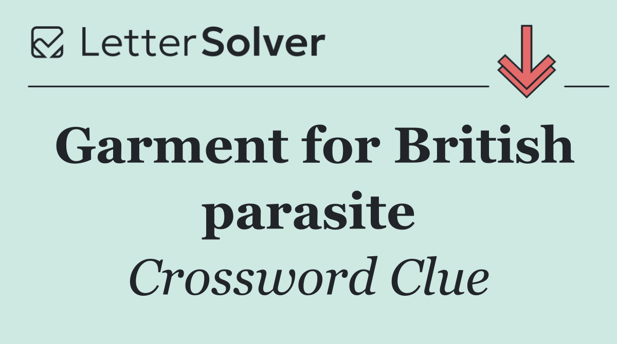 Garment for British parasite