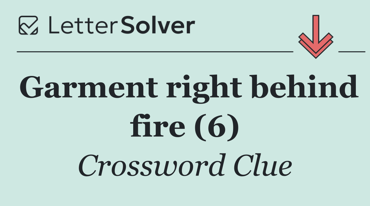 Garment right behind fire (6)