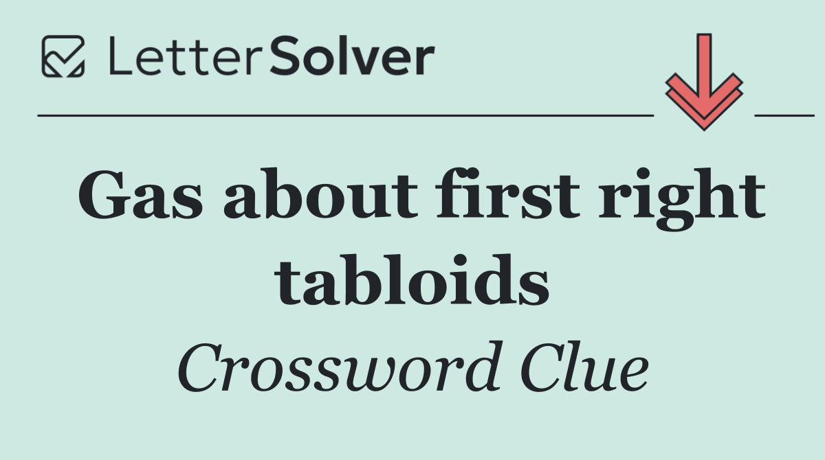 Gas about first right tabloids