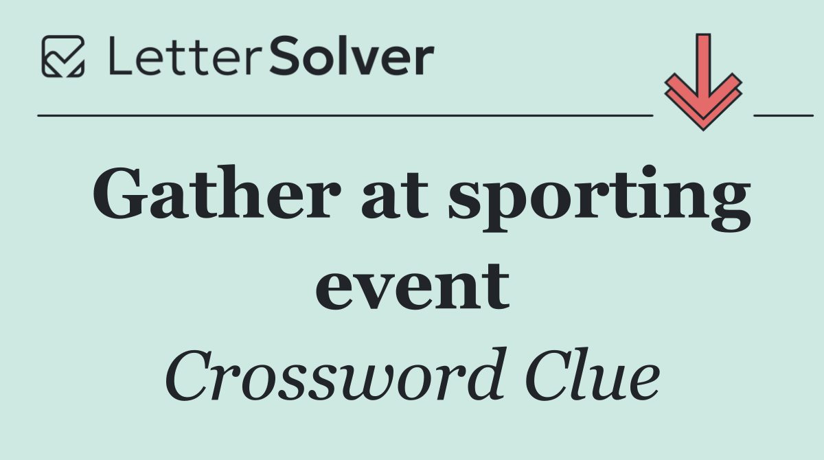 Gather at sporting event