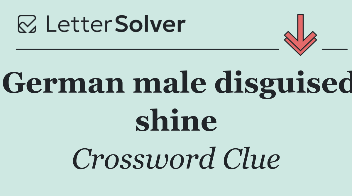 German male disguised shine
