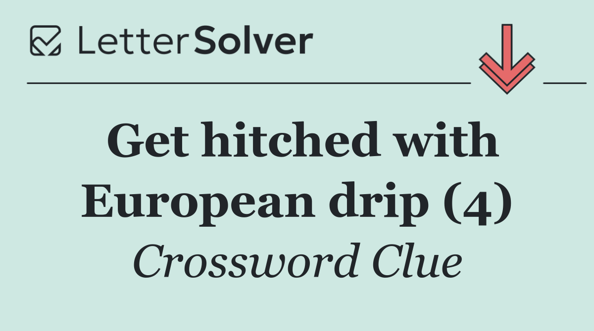 Get hitched with European drip (4)