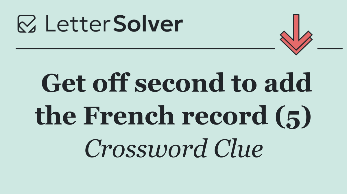 Get off second to add the French record (5)