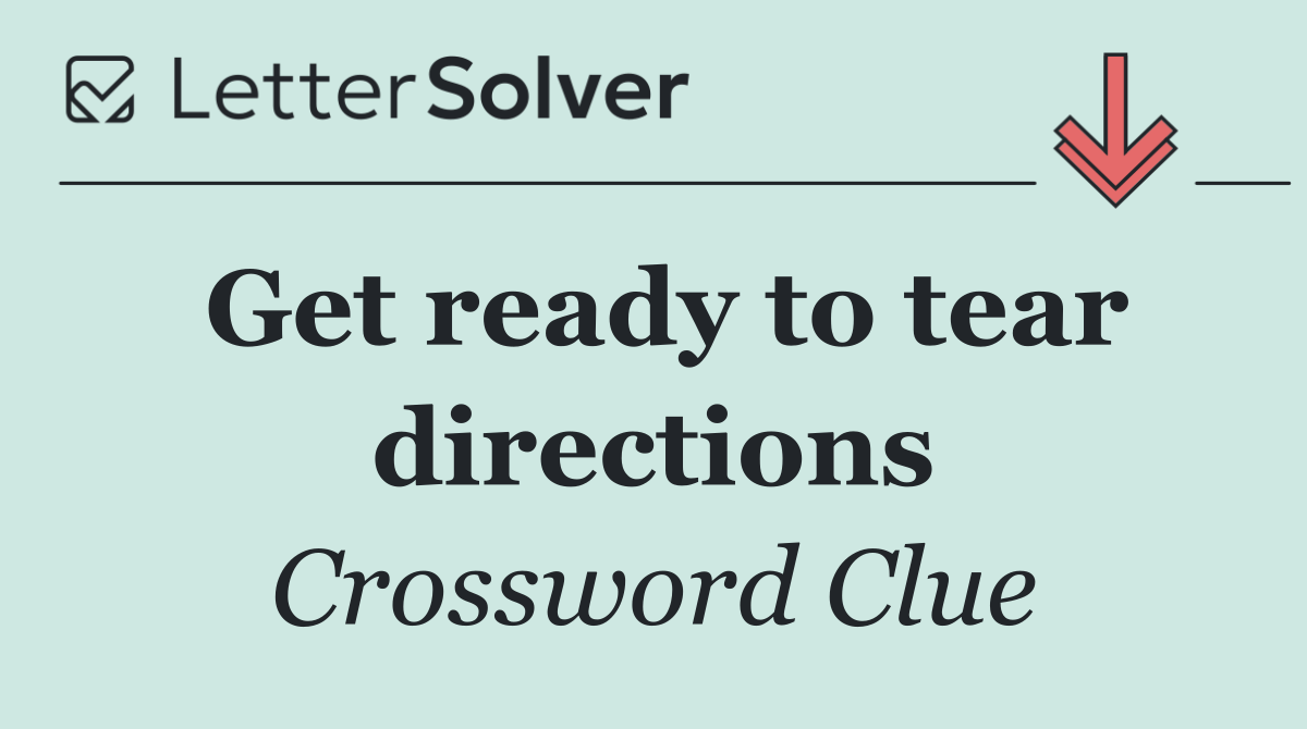Get ready to tear directions