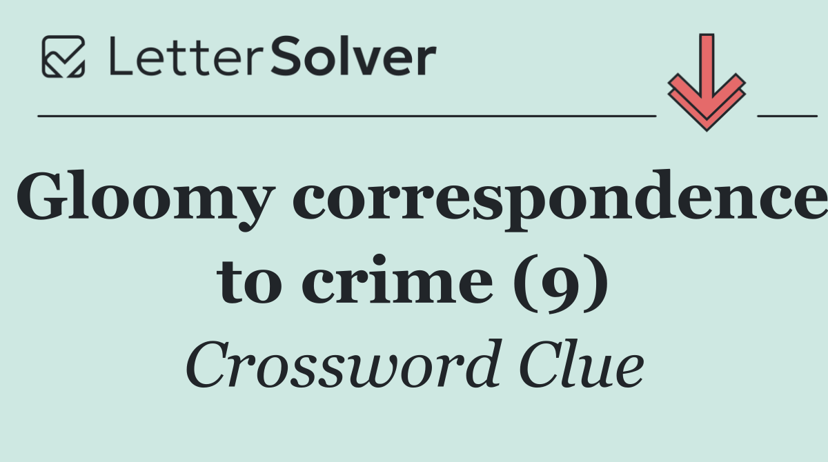 Gloomy correspondence to crime (9)