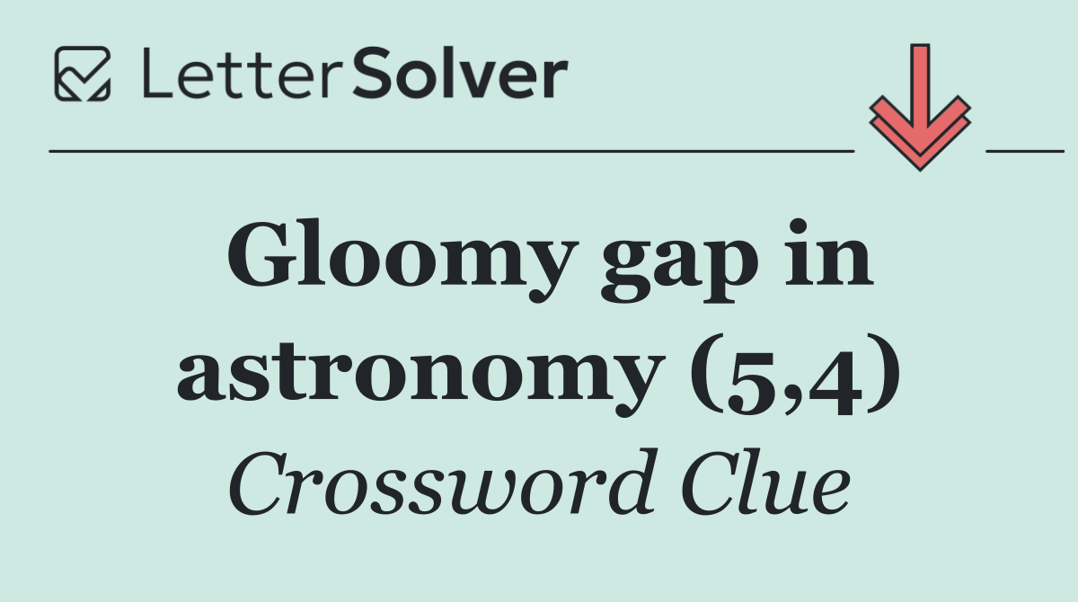 Gloomy gap in astronomy (5,4)