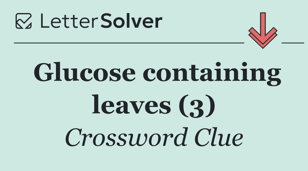 Glucose containing leaves (3)