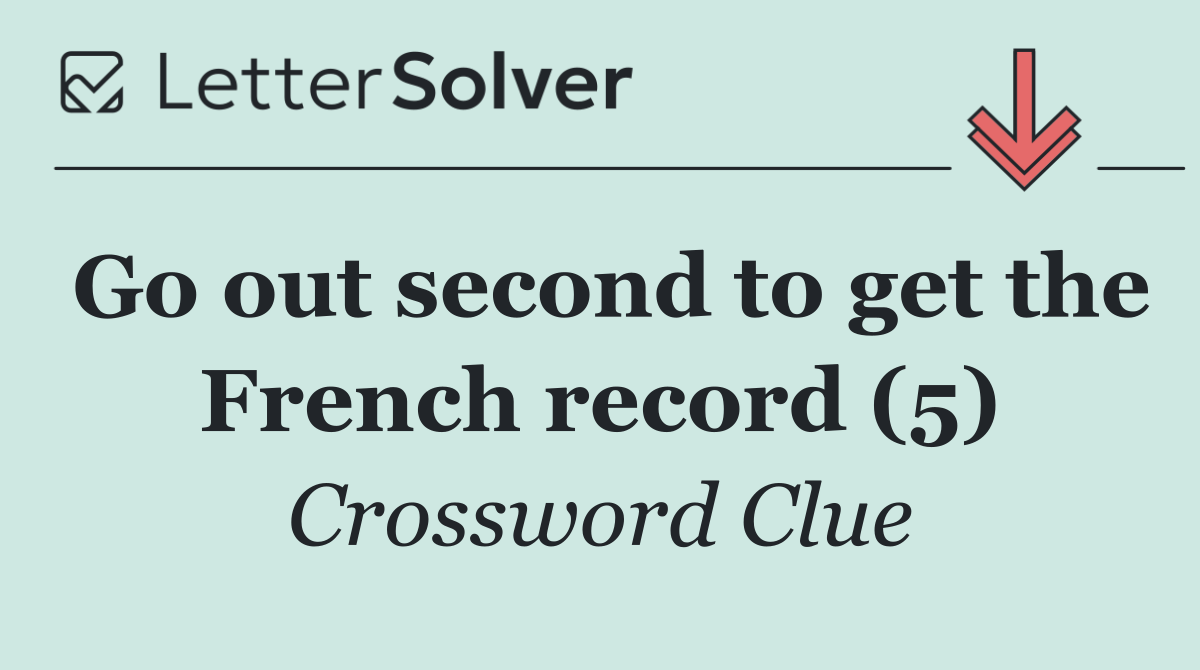 Go out second to get the French record (5)