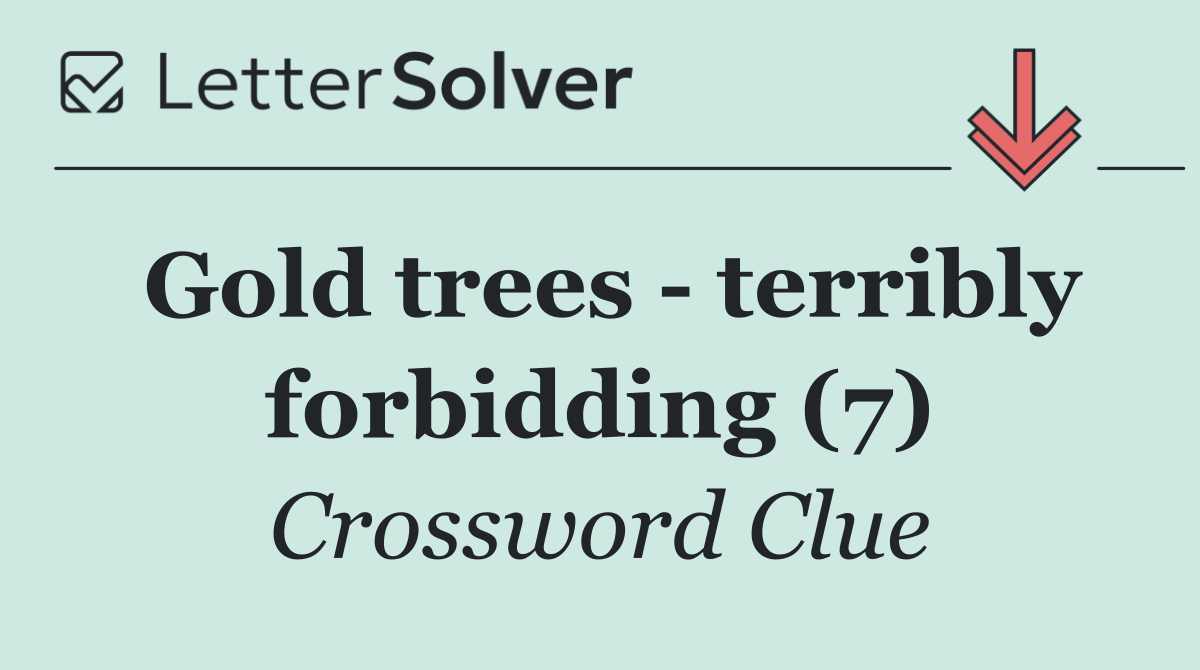 Gold trees   terribly forbidding (7)