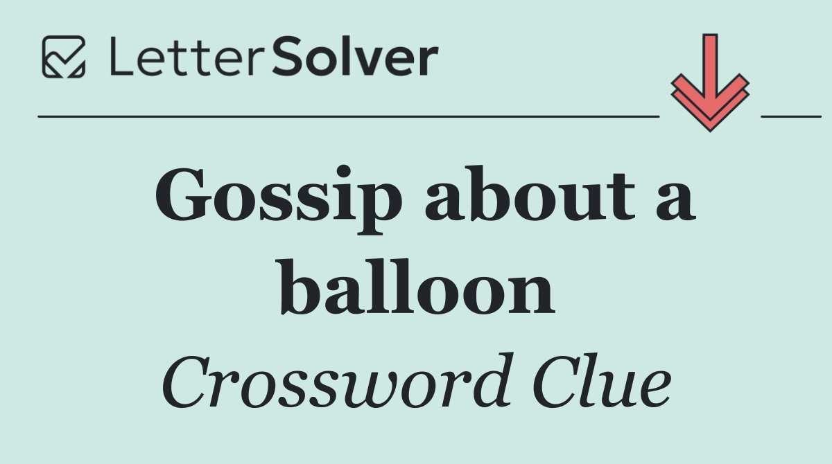 Gossip about a balloon