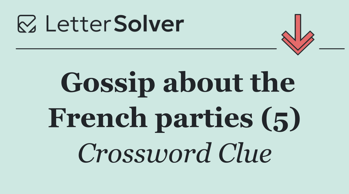 Gossip about the French parties (5)