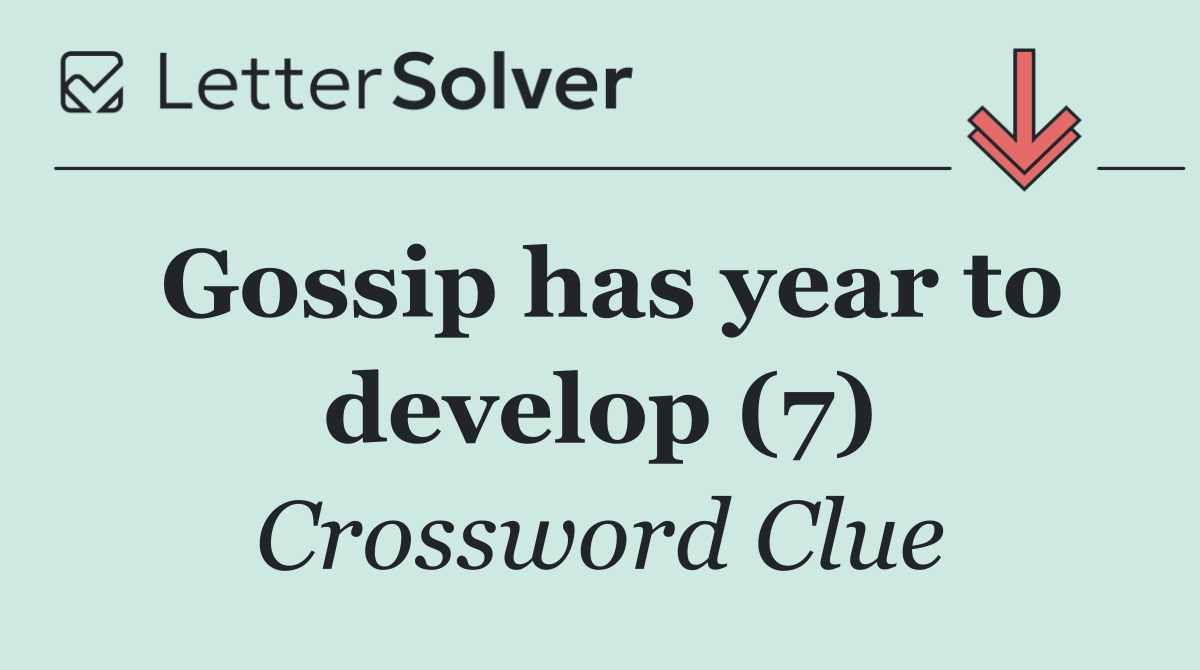 Gossip has year to develop (7)