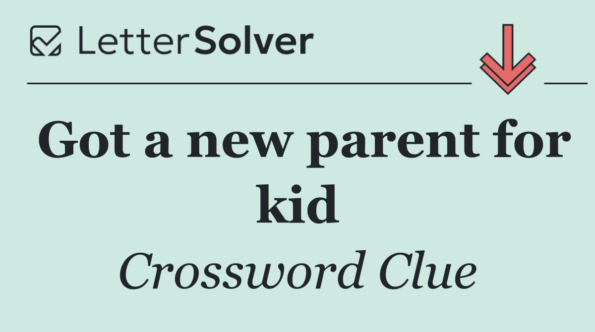 Got a new parent for kid