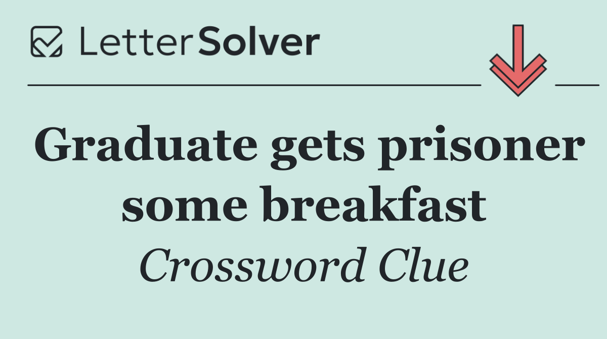 Graduate gets prisoner some breakfast