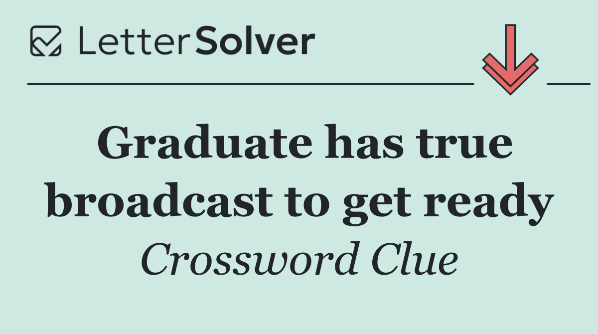 Graduate has true broadcast to get ready