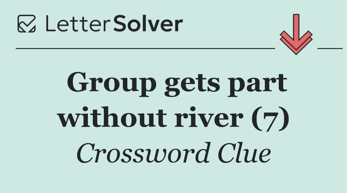 Group gets part without river (7)