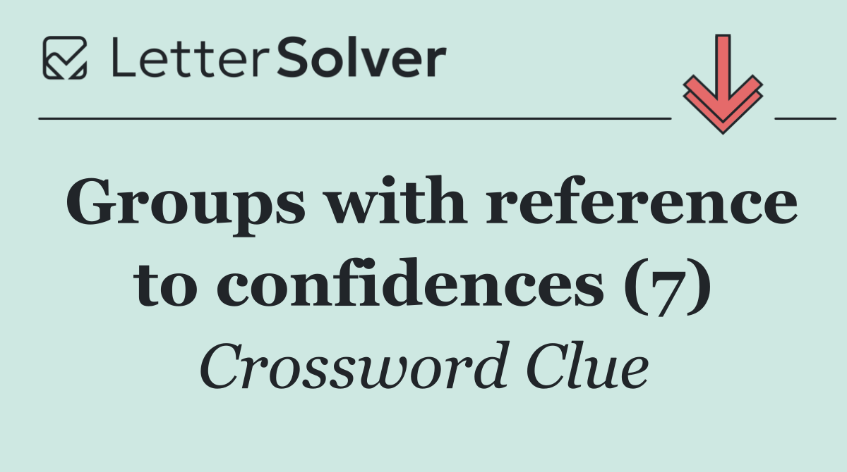 Groups with reference to confidences (7)
