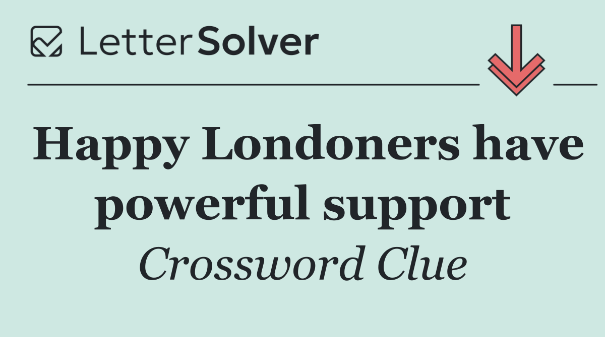 Happy Londoners have powerful support