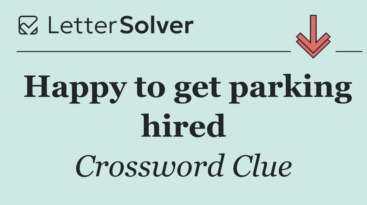 Happy to get parking hired