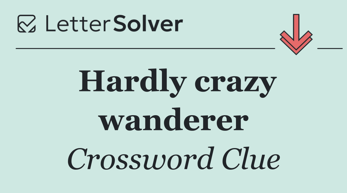 Hardly crazy wanderer