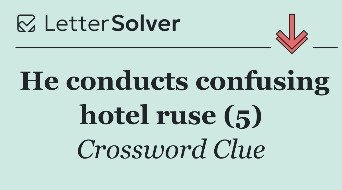 He conducts confusing hotel ruse (5)