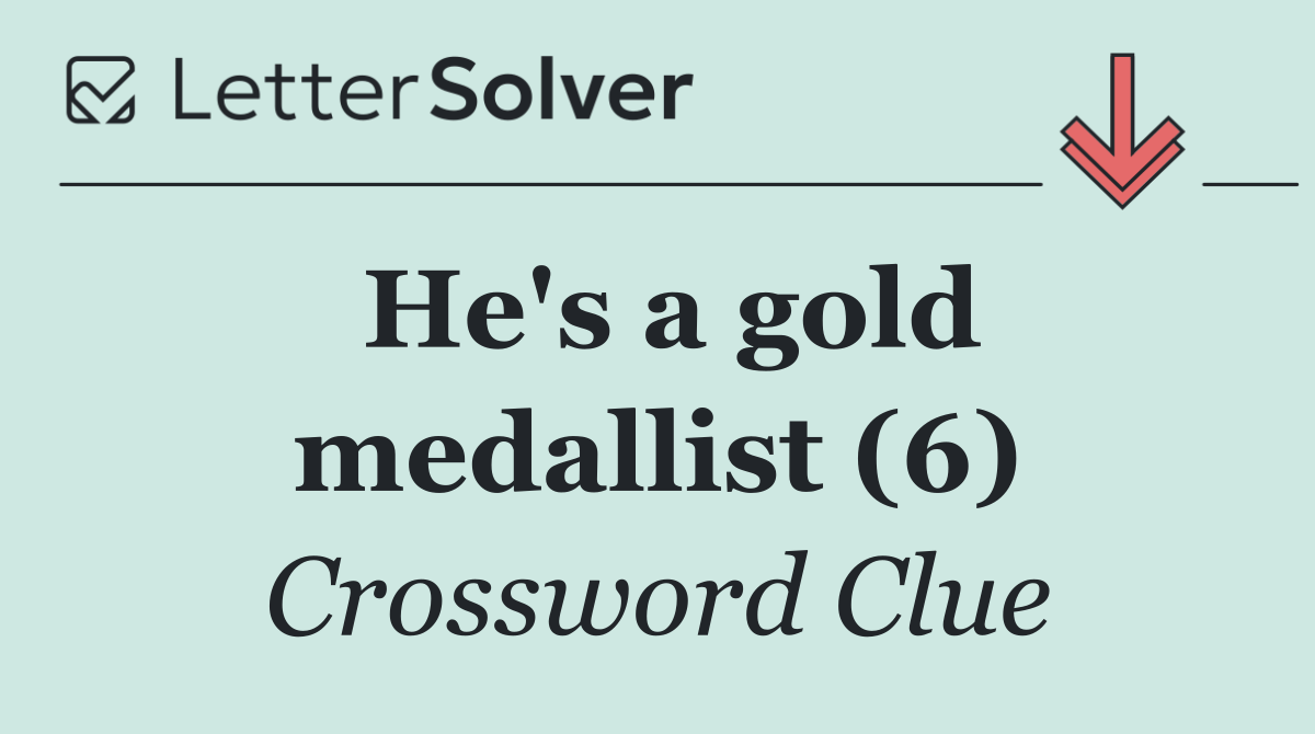 He's a gold medallist (6)