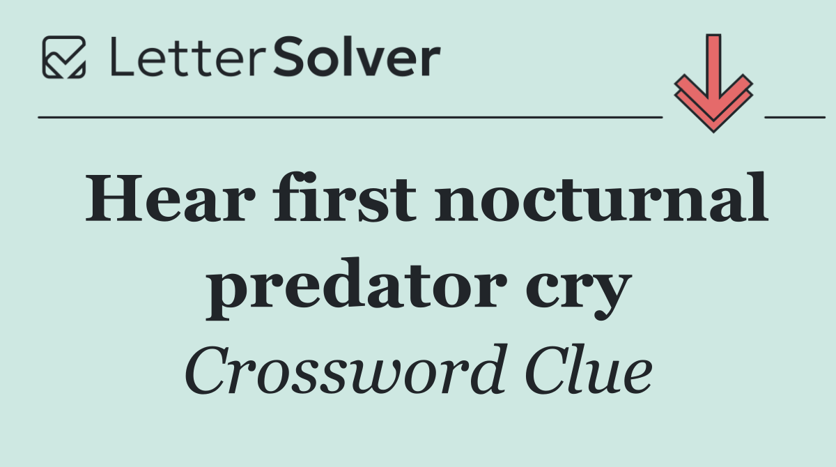 Hear first nocturnal predator cry