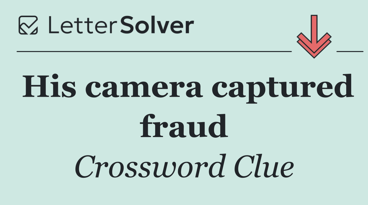 His camera captured fraud