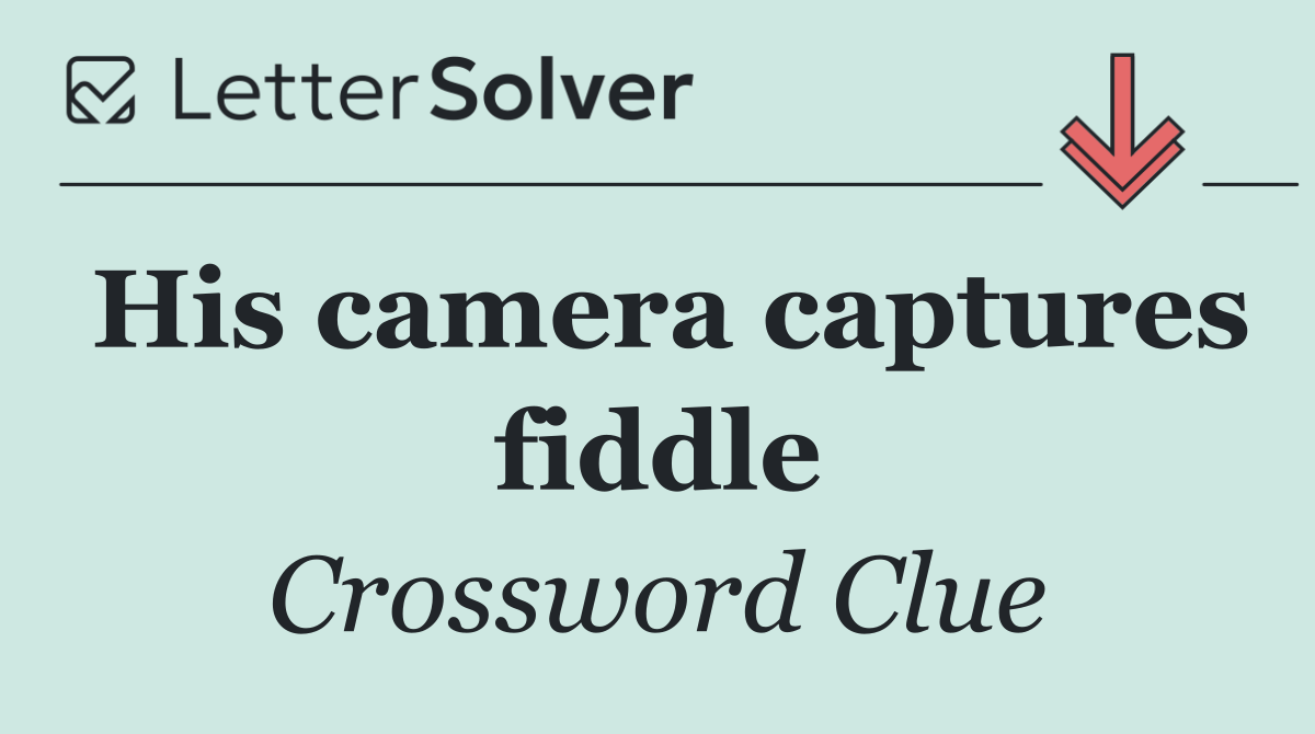 His camera captures fiddle