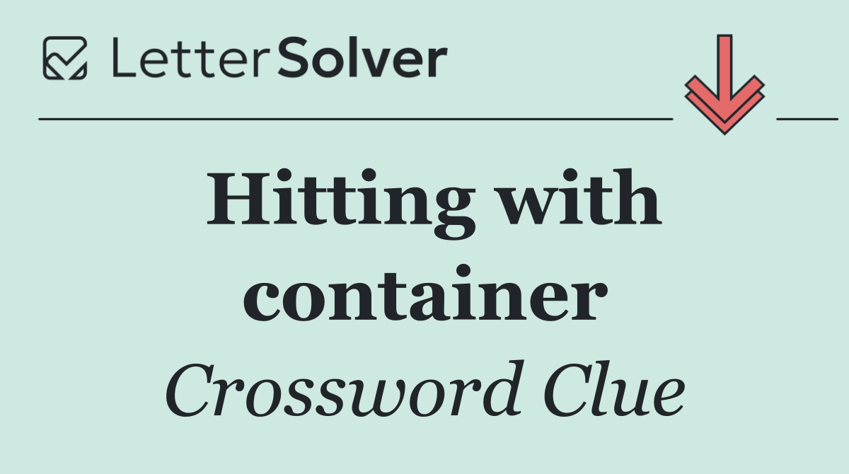 Hitting with container