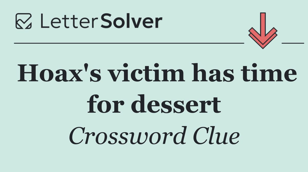 Hoax's victim has time for dessert