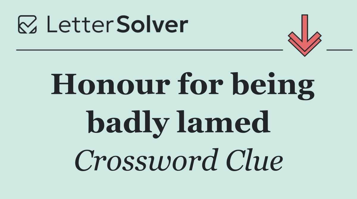 Honour for being badly lamed