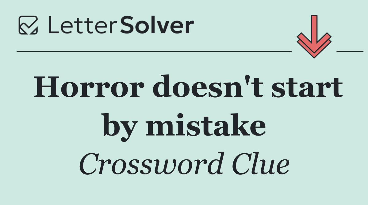 Horror doesn't start by mistake