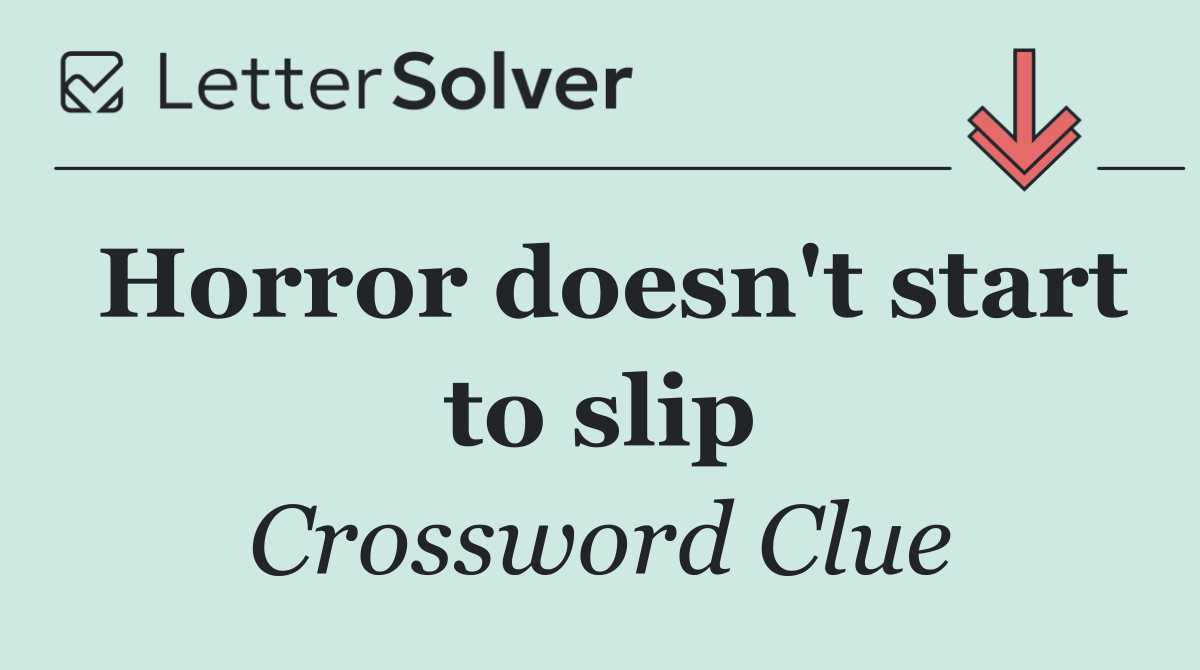 Horror doesn't start to slip