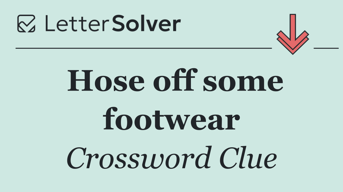 Hose off some footwear
