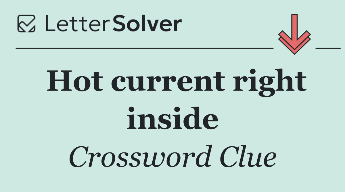 Hot current right inside
