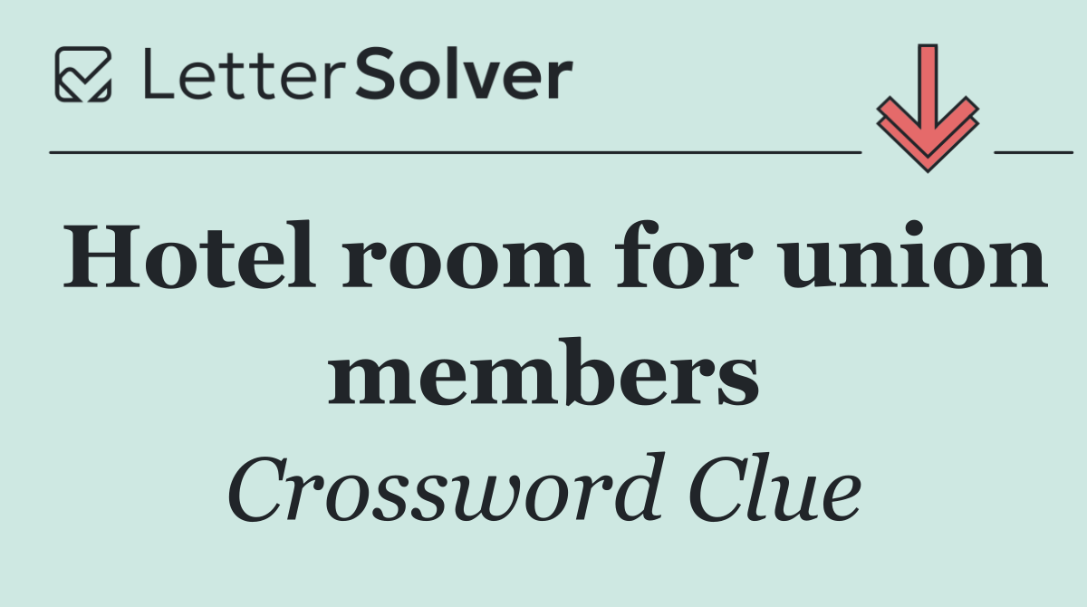Hotel room for union members