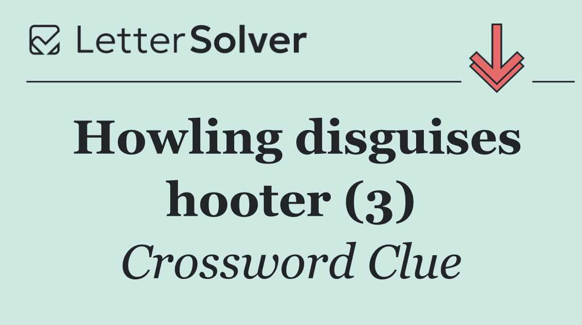 Howling disguises hooter (3)