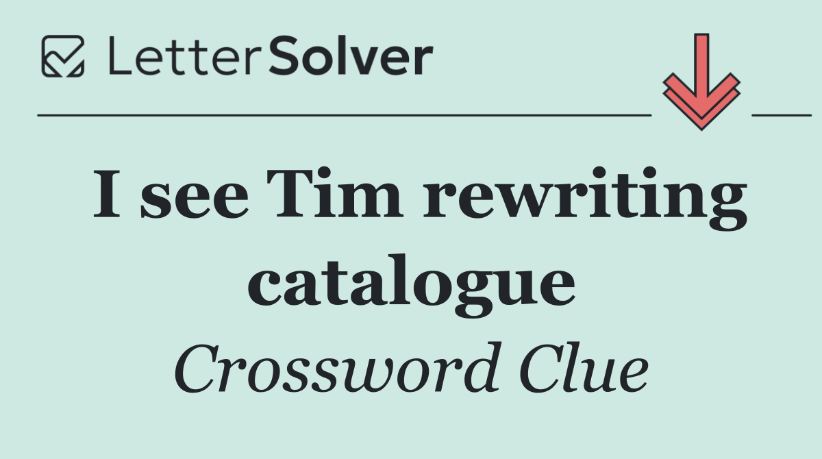 I see Tim rewriting catalogue
