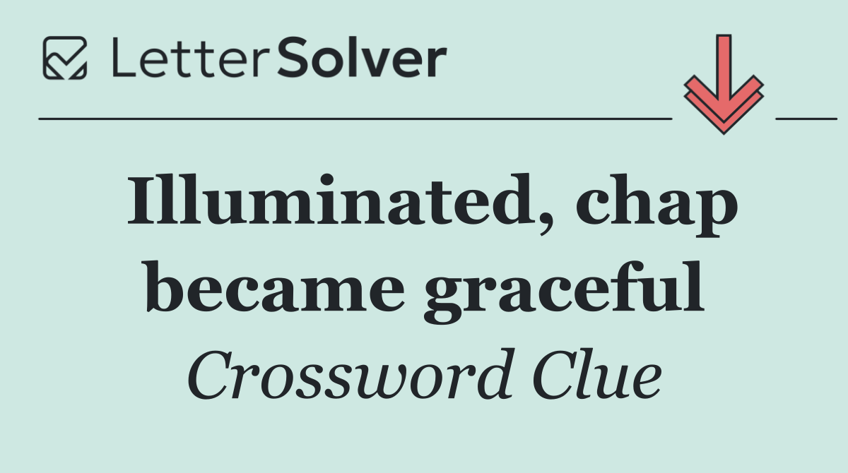 Illuminated, chap became graceful
