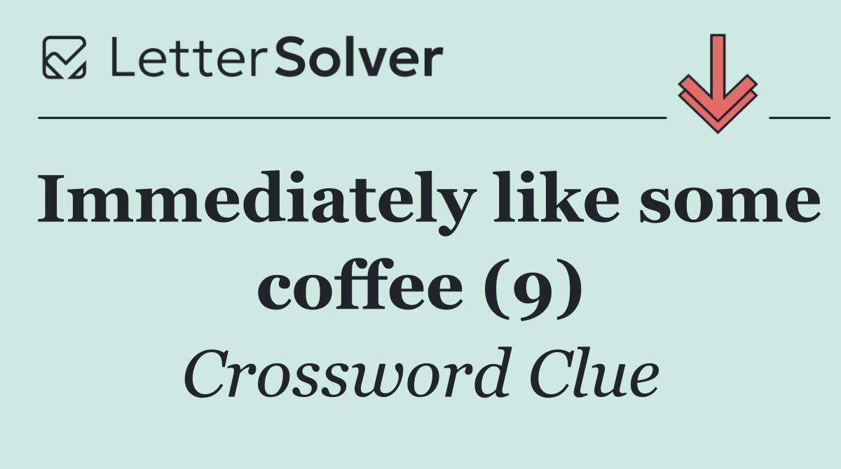 Immediately like some coffee (9)