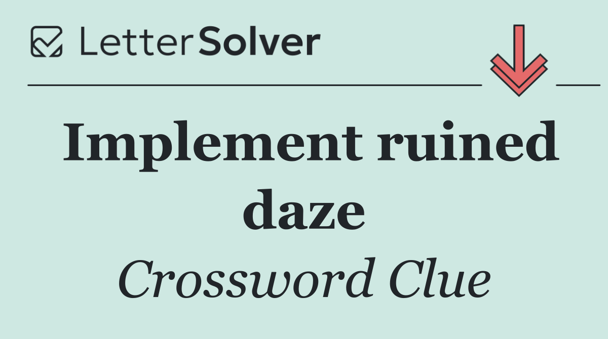 Implement ruined daze