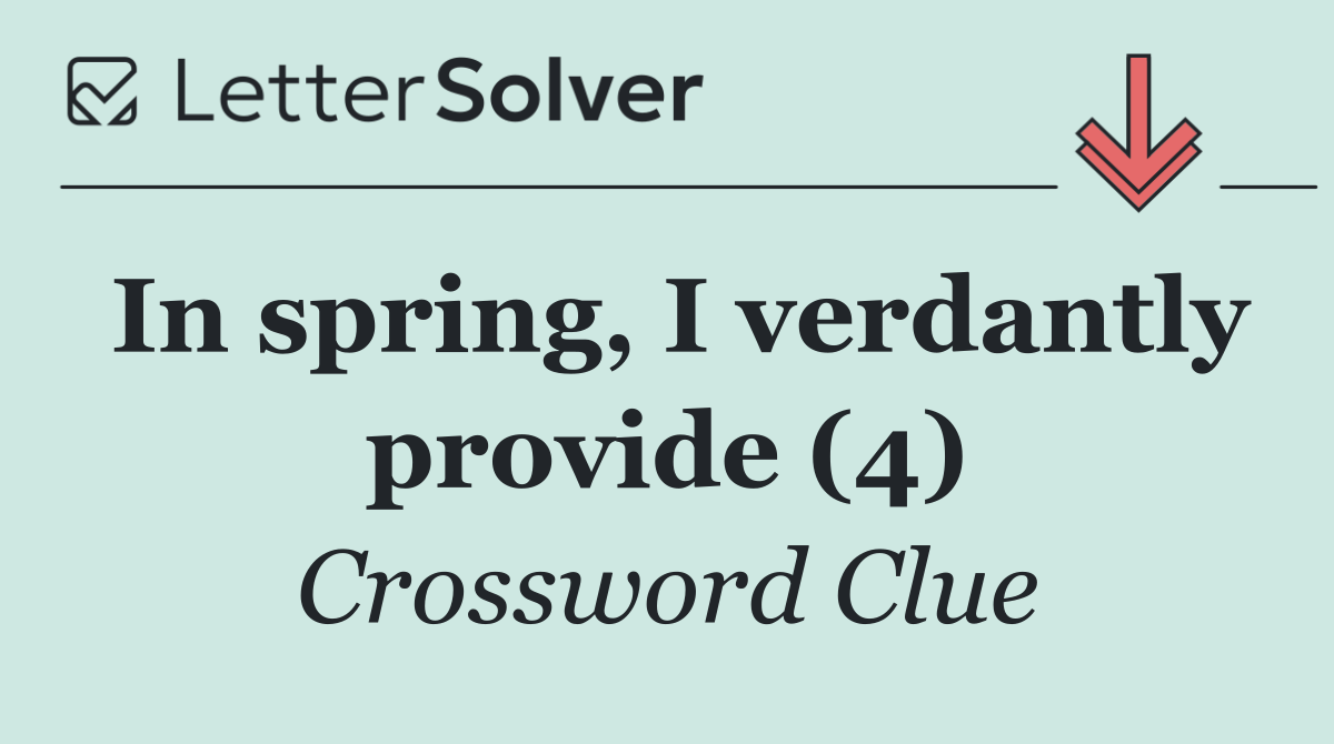 In spring, I verdantly provide (4)