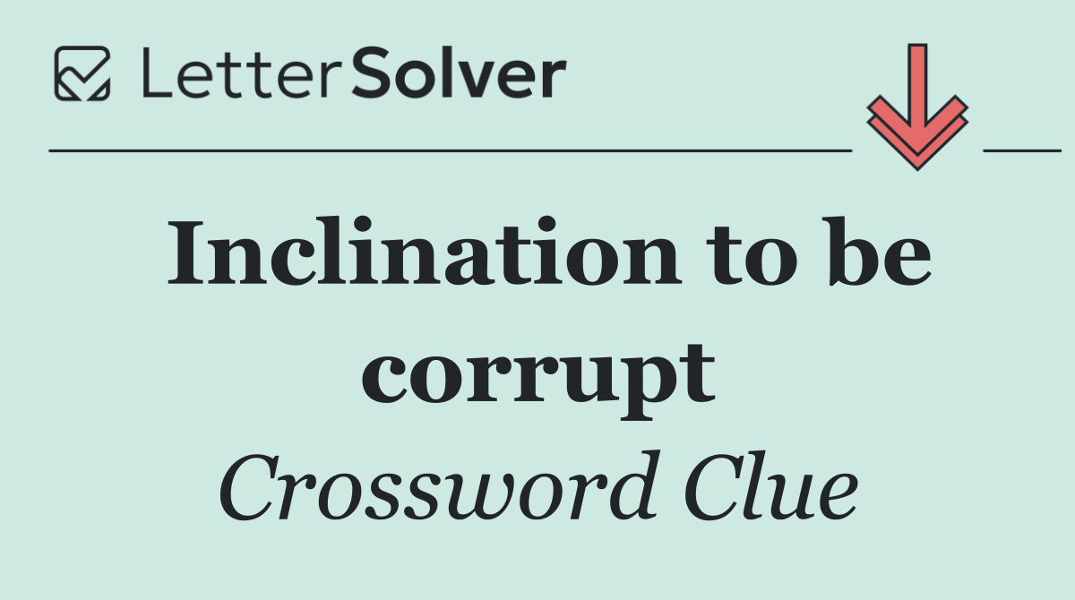 Inclination to be corrupt