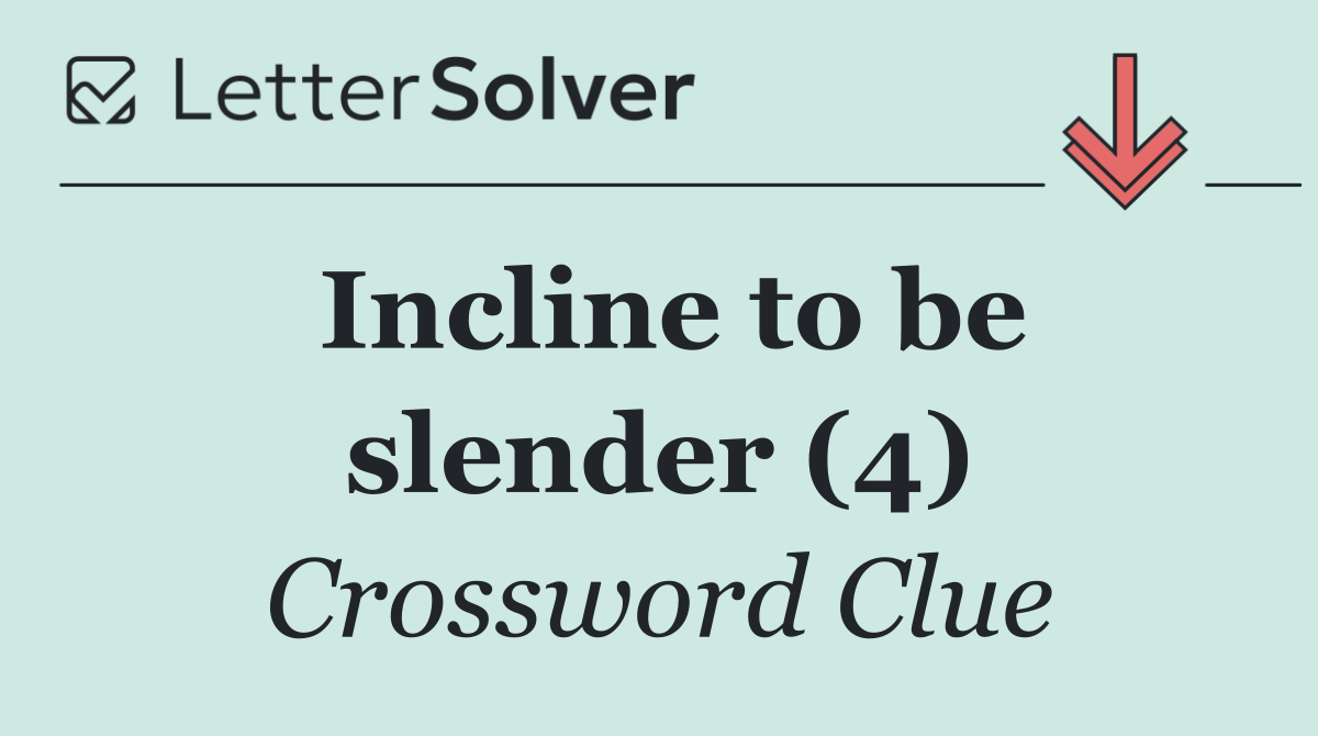 Incline to be slender (4)