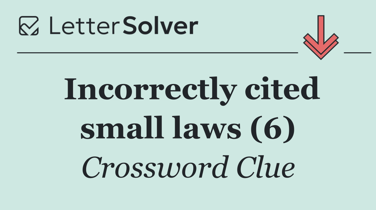 Incorrectly cited small laws (6)