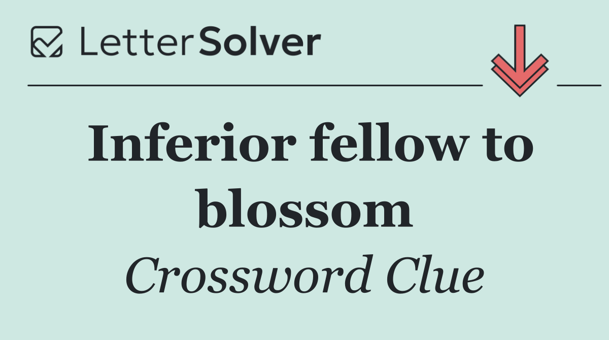 Inferior fellow to blossom